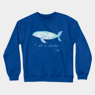 All Is Whale Watercolor Colorful Cute Baby Humpback Whale . Crewneck Sweatshirt